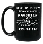 Behind Every Smartass Daughter ... Black Coffee Mug