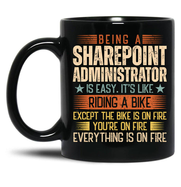 Being A Sharepoint Administrator Is Easy Black Coffee Mug, Gift Coffee Mug - Black