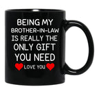Being My Brother In Law Is Really The Only You Need Black Coffee Mug - Black