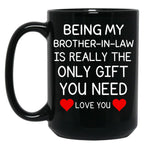 Being My Brother In Law Is Really The Only You Need Black Coffee Mug