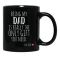 Being My Dad Is Really The Only Gift You Need (1) Black Coffee Mug - Black