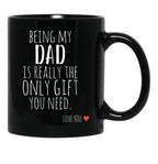 Being My Dad Is Really The Only Gift You Need (1) Black Coffee Mug - Black