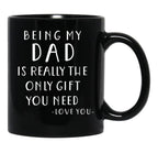 Being My Dad Is Really The Only Gift You Need Black Coffee Mug - Black