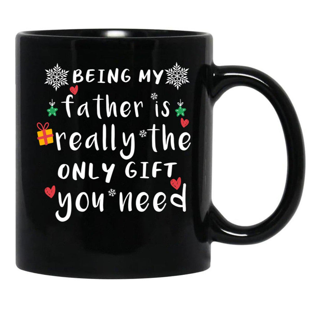 Being My Father Is Really The Only Gift You Need Black Coffee Mug - Black