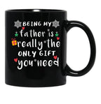 Being My Father Is Really The Only Gift You Need Black Coffee Mug - Black