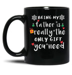 Being My Father Is Really The Only Gift You Need Black Coffee Mug