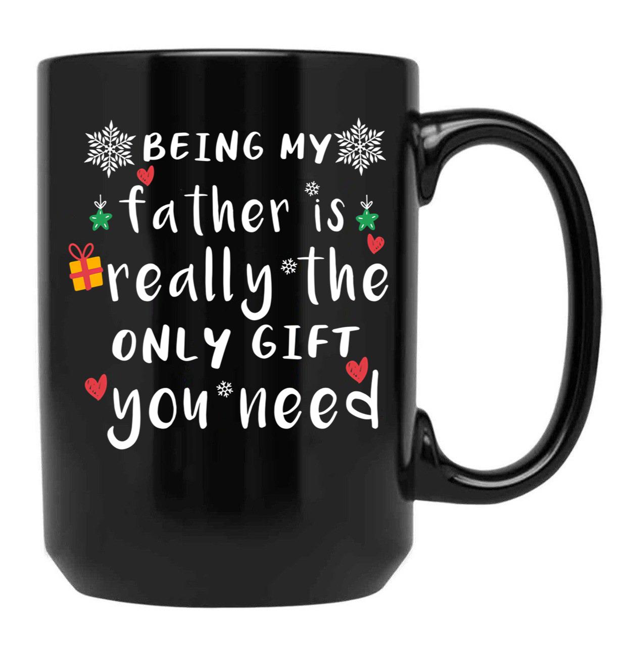 Being My Father Is Really The Only Gift You Need Black Coffee Mug - Black