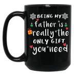 Being My Father Is Really The Only Gift You Need Black Coffee Mug