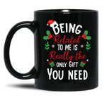 Being Related To Me Is Really The Only Gift You Need Funny Christmas Gift Black Coffee Mug
