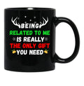 Being Related To Me Is Really The Only Gift You Need (3) Black Coffee Mug - Black