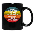 Being Related To Me Is Really The Only Gift You Need (7) Black Coffee Mug - Black