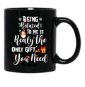 Being Related To Me Is Realy The Only Gift You Need Black Coffee Mug - Black
