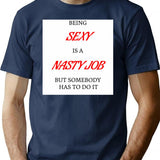 Being Sexy Is A Nasty Job T-Shirt for Men & Women, T-Shirts Graphic Tee - Navy