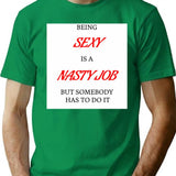 Being Sexy Is A Nasty Job T-Shirt for Men & Women, T-Shirts Graphic Tee - Green