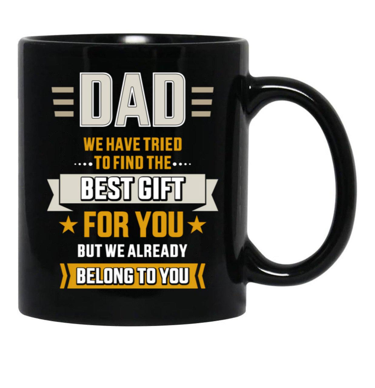 Belong Best Fathers Day Tried Dad Find To Black Coffee Mug - Black