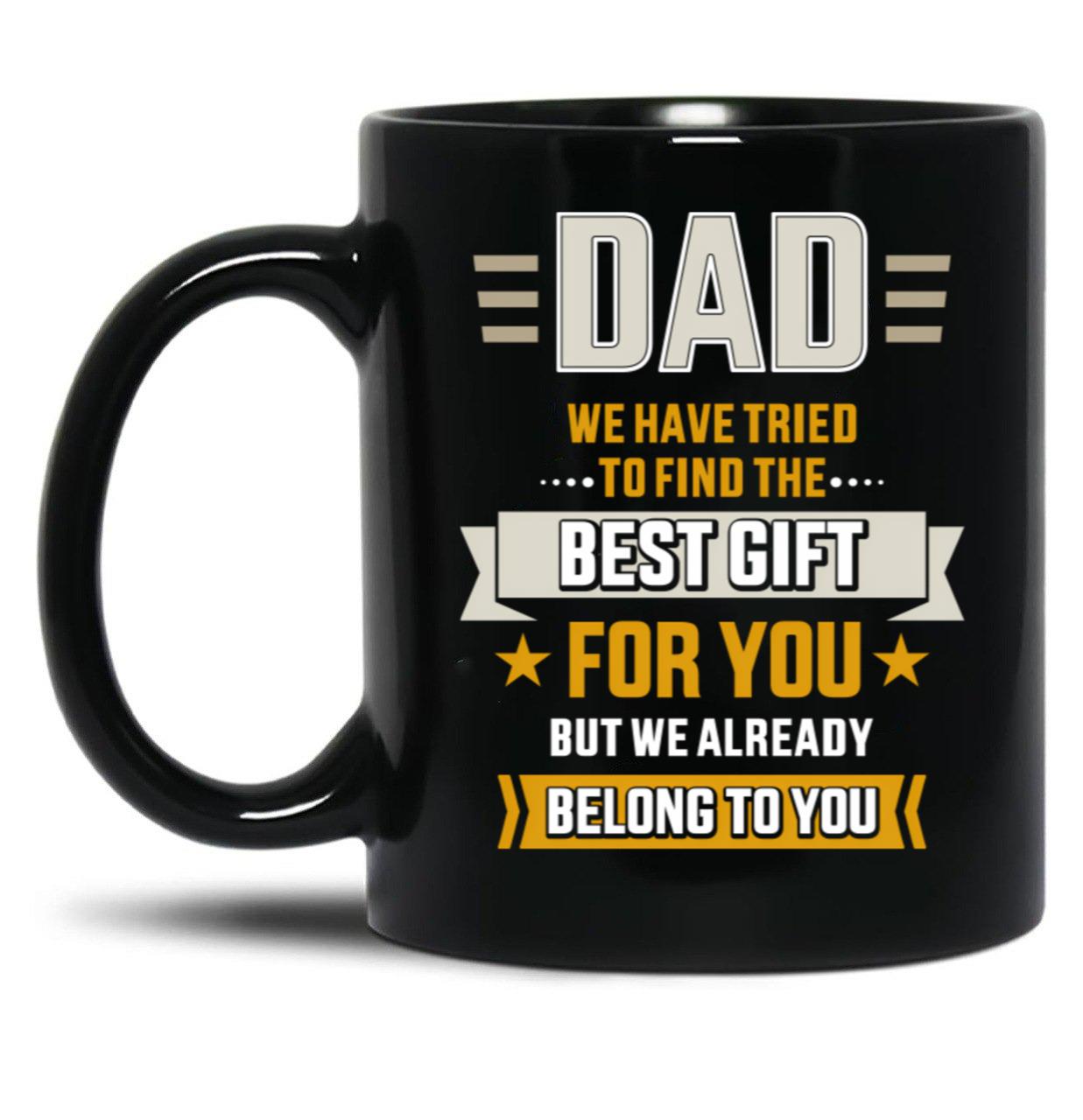 Belong Best Fathers Day Tried Dad Find To Black Coffee Mug