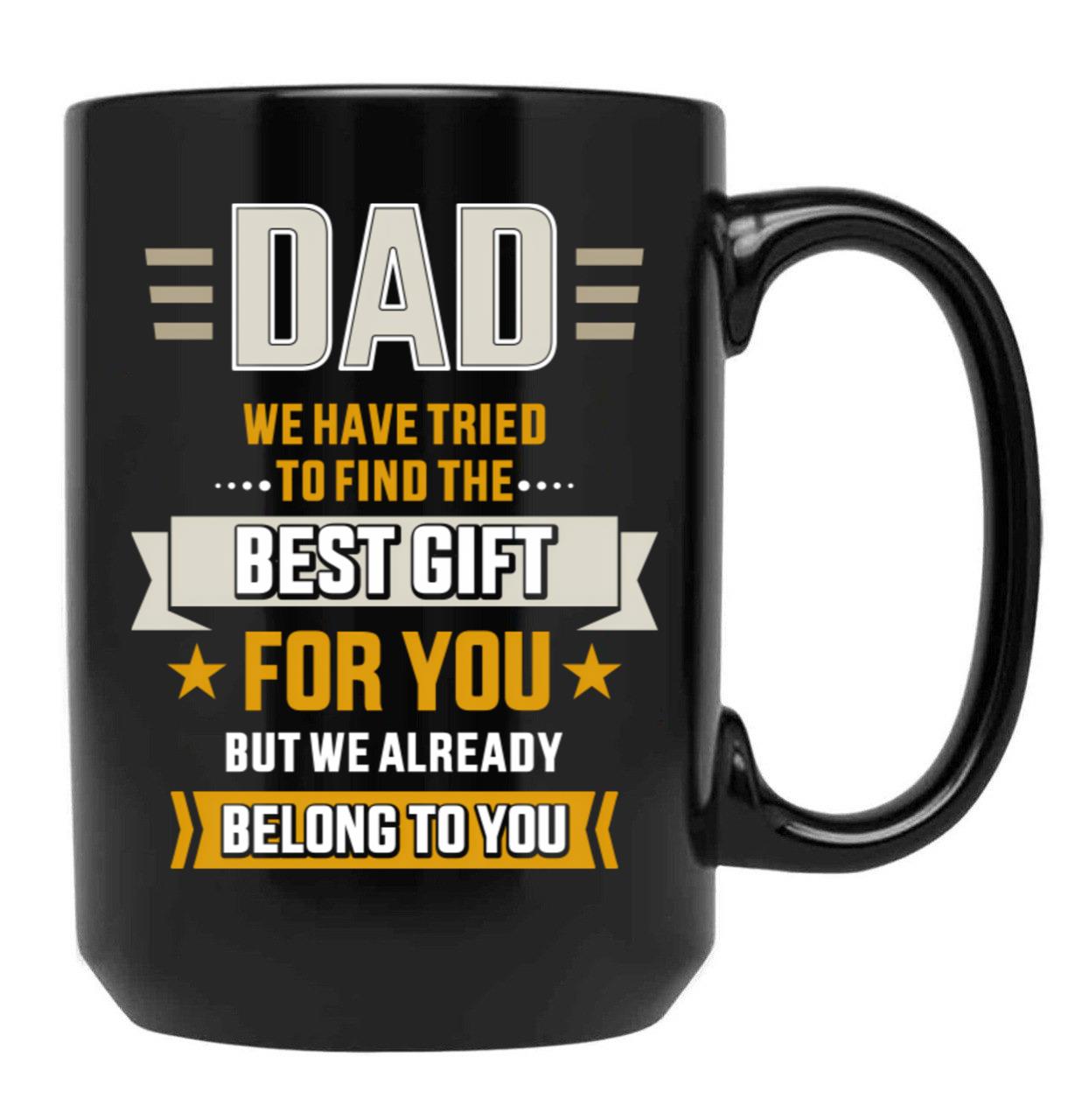 Belong Best Fathers Day Tried Dad Find To Black Coffee Mug - Black