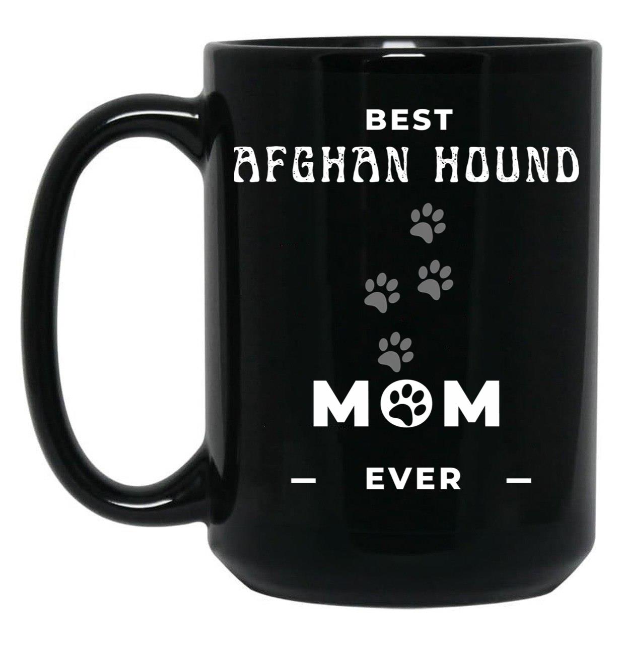 Best Afghan Hound Mom Ever Black Coffee Mug, Gift Coffee Mug