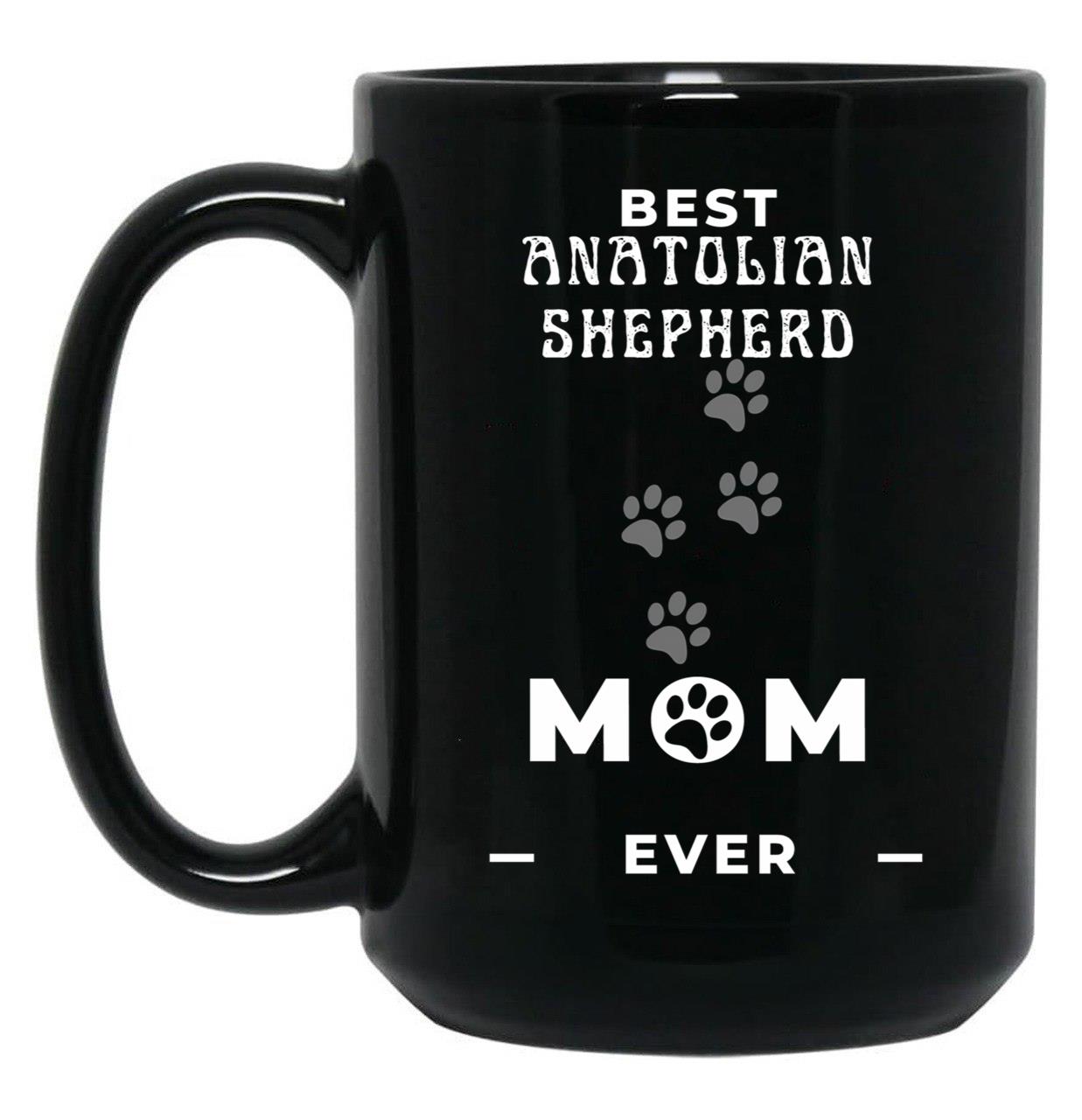 Best Anatolian Shepherd Mom Ever Black Coffee Mug, Gift Coffee Mug