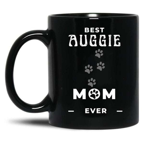 Best Auggie Mom Ever Black Coffee Mug, Gift Coffee Mug - Black