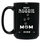 Best Auggie Mom Ever Black Coffee Mug, Gift Coffee Mug