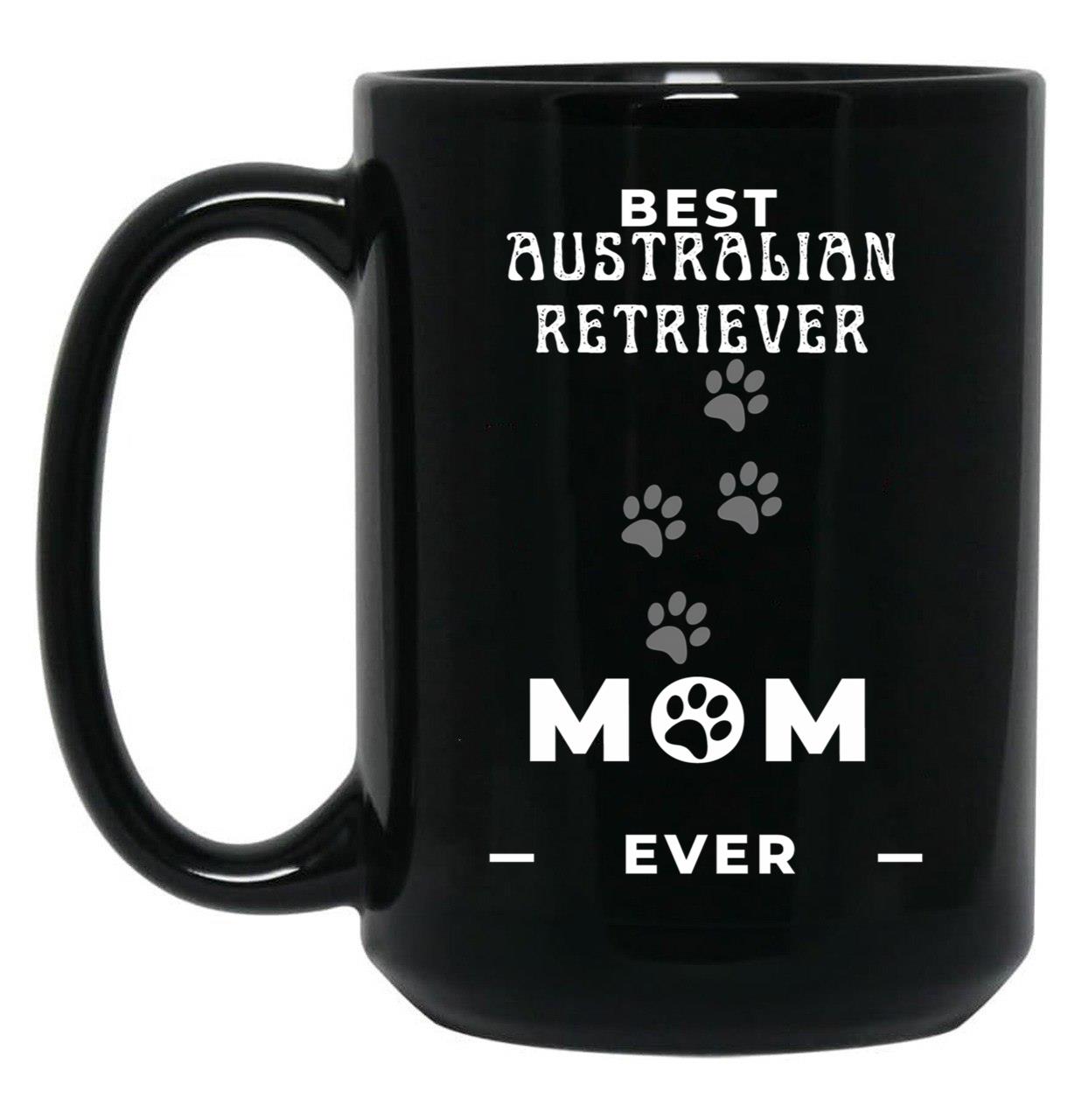 Best Australian Retriever Mom Ever Black Coffee Mug, Gift Coffee Mug
