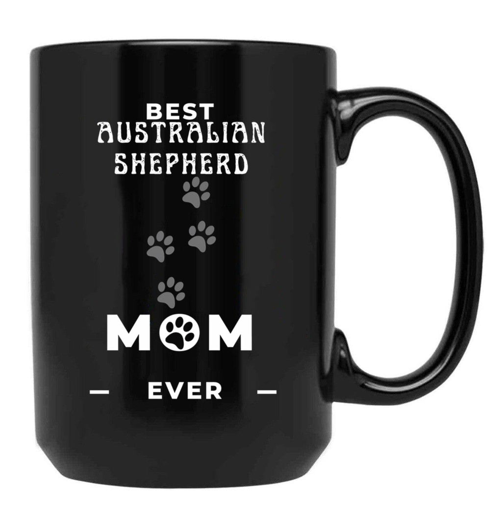 Best Australian Shepherd Mom Ever Black Coffee Mug, Gift Coffee Mug