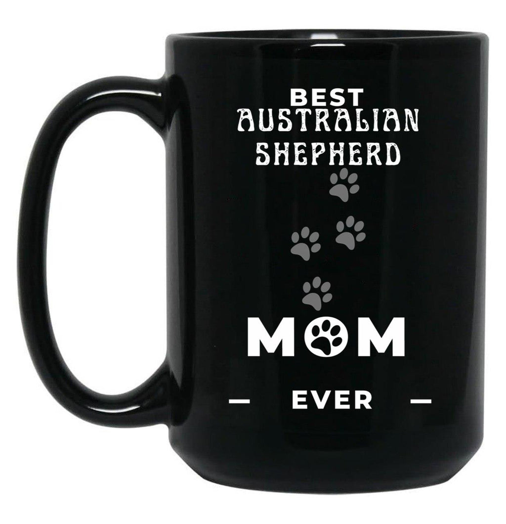 Best Australian Shepherd Mom Ever Black Coffee Mug, Gift Coffee Mug