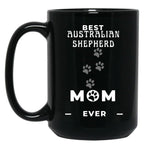 Best Australian Shepherd Mom Ever Black Coffee Mug, Gift Coffee Mug