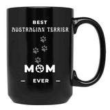 Best Australian Terrier Mom Ever Black Coffee Mug, Gift Coffee Mug
