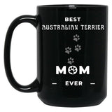 Best Australian Terrier Mom Ever Black Coffee Mug, Gift Coffee Mug