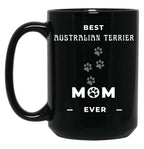 Best Australian Terrier Mom Ever Black Coffee Mug, Gift Coffee Mug