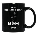 Best Bichon Frise Mom Ever Black Coffee Mug, Gift Coffee Mug - Black