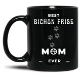 Best Bichon Frise Mom Ever Black Coffee Mug, Gift Coffee Mug - Black