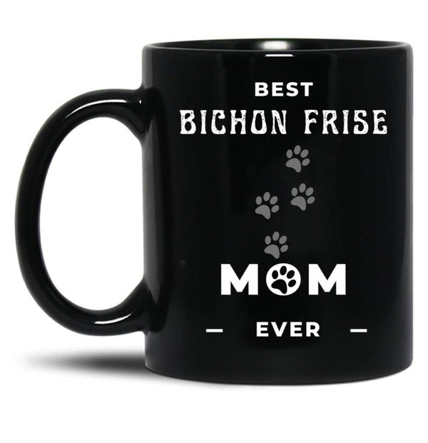 Best Bichon Frise Mom Ever Black Coffee Mug, Gift Coffee Mug - Black