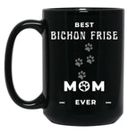 Best Bichon Frise Mom Ever Black Coffee Mug, Gift Coffee Mug