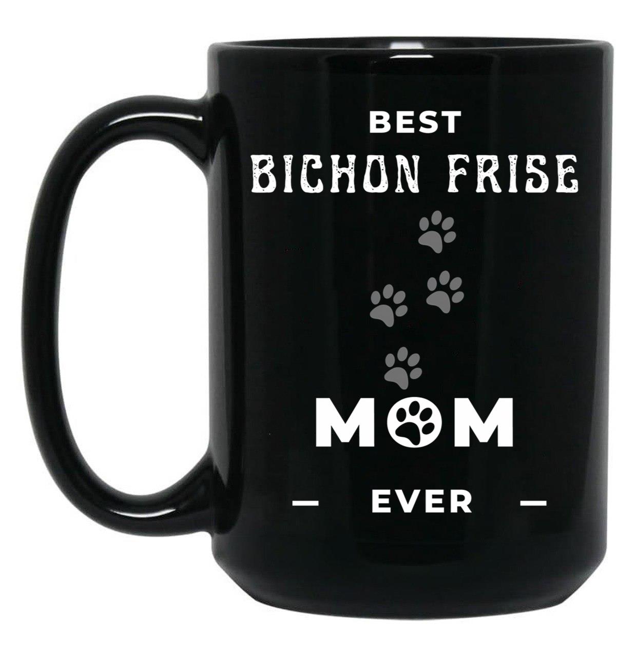 Best Bichon Frise Mom Ever Black Coffee Mug, Gift Coffee Mug