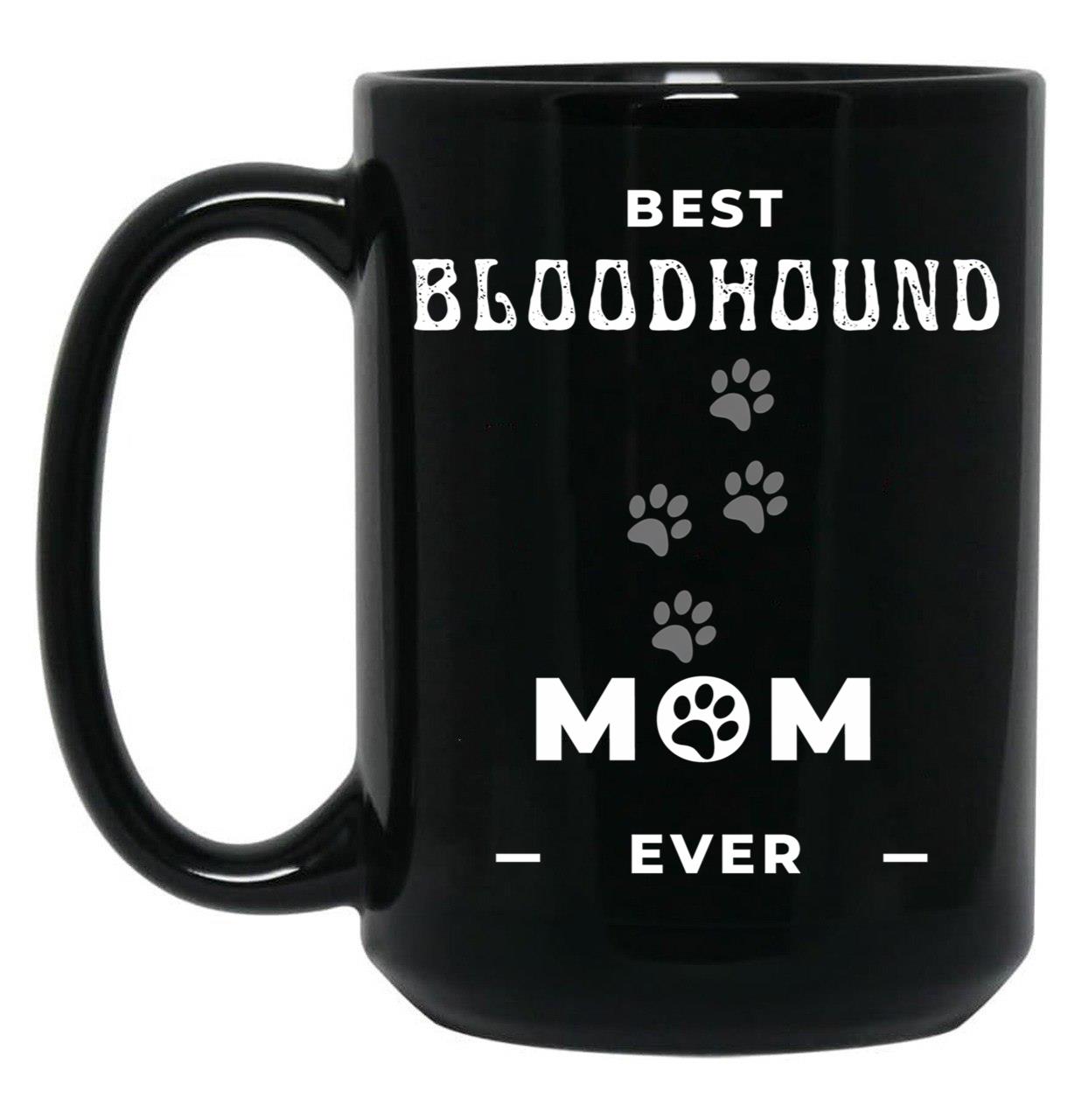 Best Bloodhound Mom Ever Black Coffee Mug, Gift Coffee Mug
