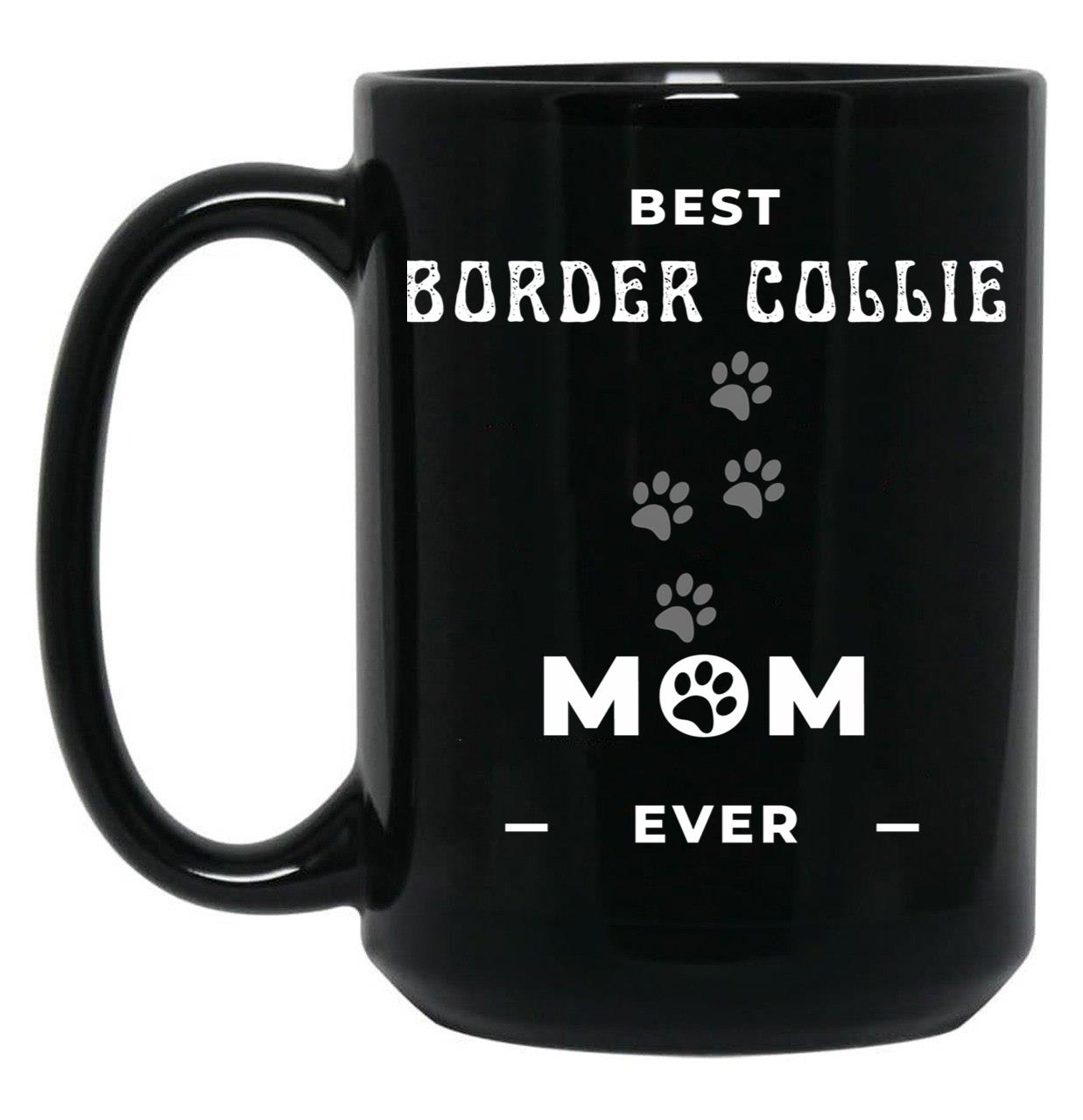Best Border Collie Mom Ever Black Coffee Mug, Gift Coffee Mug