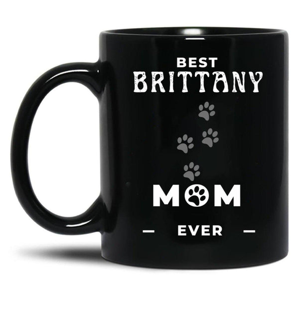 Best Brittany Mom Ever Black Coffee Mug, Gift Coffee Mug - Black