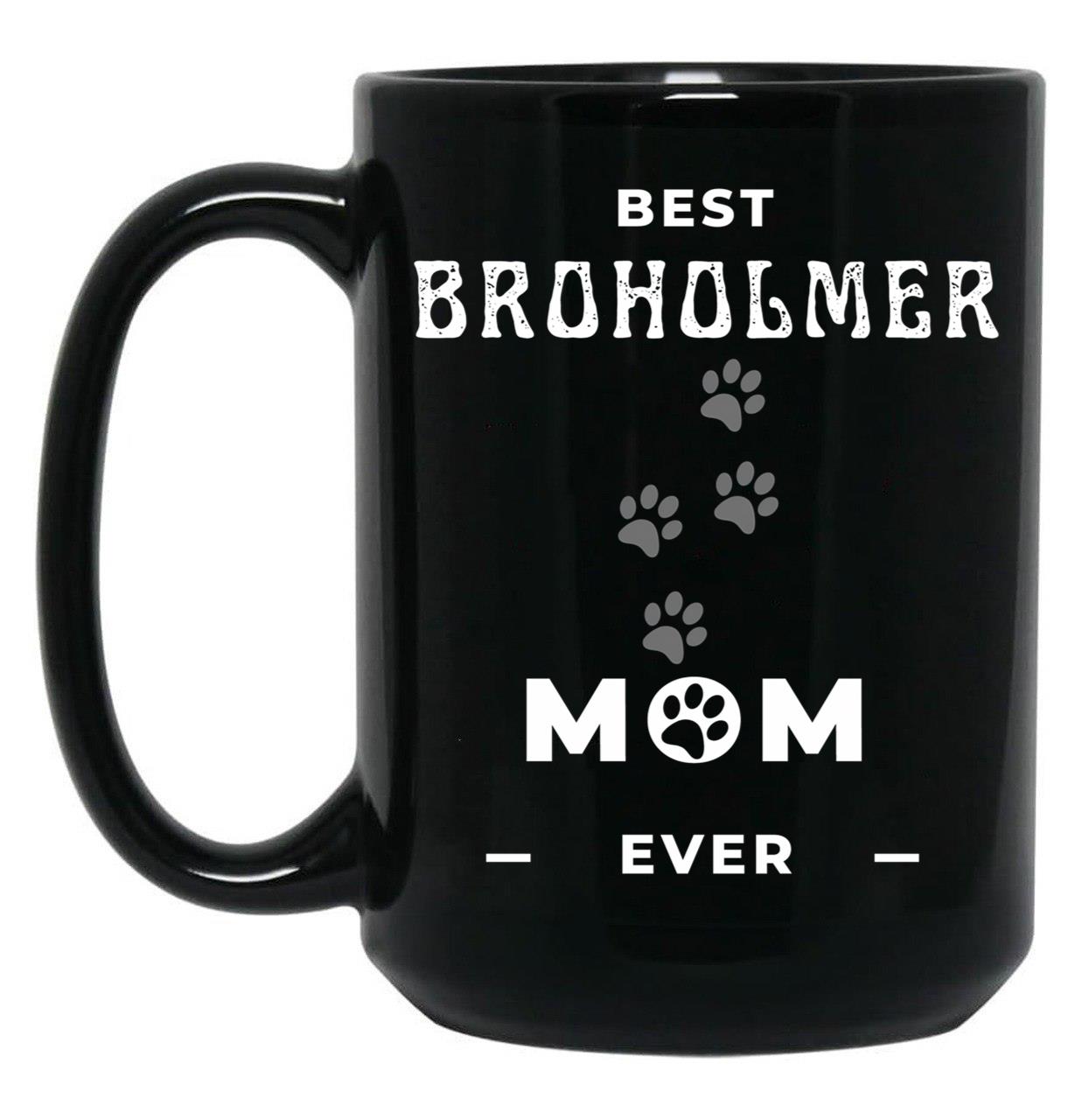 Best Broholmer Mom Ever Black Coffee Mug, Gift Coffee Mug