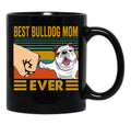 Best Bulldog Mom Ever Funny Cute Bulldog Owner Black Coffee Mug, Gift Coffee Mug - Black