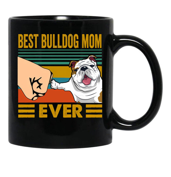 Best Bulldog Mom Ever Funny Cute Bulldog Owner Black Coffee Mug, Gift Coffee Mug - Black