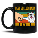 Best Bulldog Mom Ever Funny Cute Bulldog Owner Black Coffee Mug, Gift Coffee Mug - Black