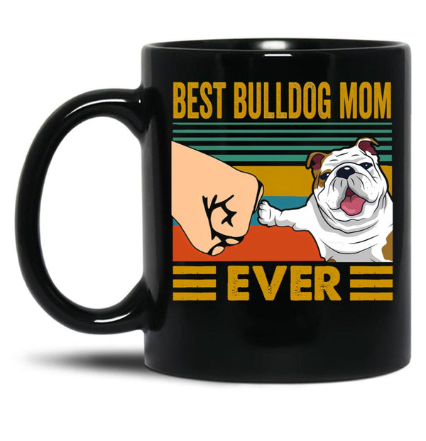 Best Bulldog Mom Ever Funny Cute Bulldog Owner Black Coffee Mug, Gift Coffee Mug - Black