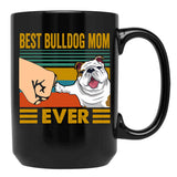 Best Bulldog Mom Ever Funny Cute Bulldog Owner Black Coffee Mug, Gift Coffee Mug