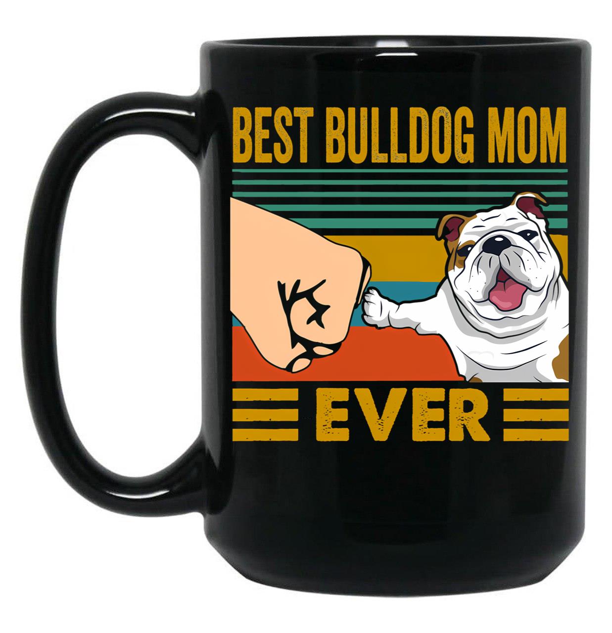 Best Bulldog Mom Ever Funny Cute Bulldog Owner Black Coffee Mug, Gift Coffee Mug
