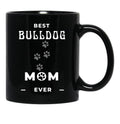 Best Bulldog Mom Ever Black Coffee Mug, Gift Coffee Mug - Black