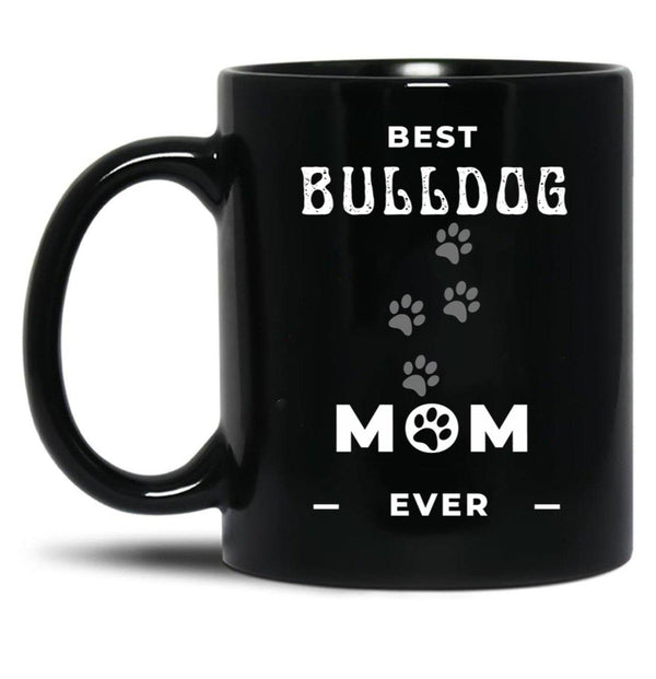 Best Bulldog Mom Ever Black Coffee Mug, Gift Coffee Mug - Black