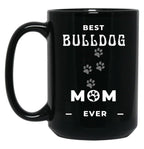 Best Bulldog Mom Ever Black Coffee Mug, Gift Coffee Mug